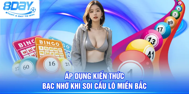 Áp dụng kiến thức bạc nhớ khi soi cầu lô miền Bắc