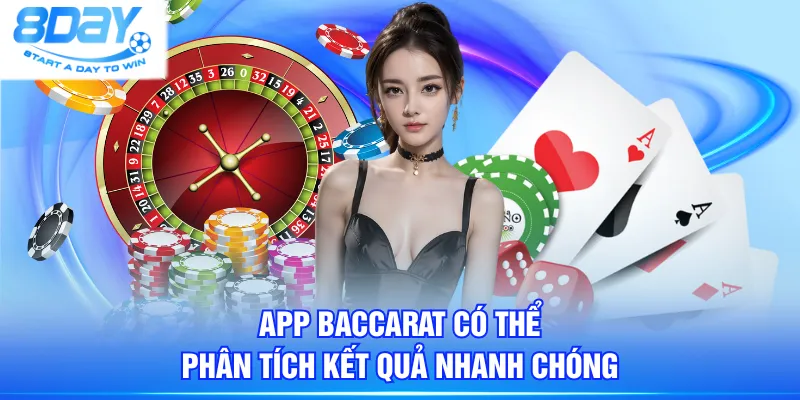 App Baccarat có thể phân tích kết quả nhanh chóng