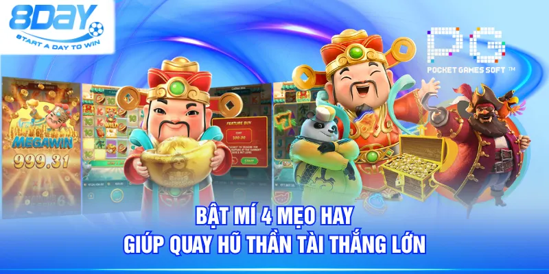 Bật mí 4 mẹo hay giúp quay hũ Thần Tài thắng lớn