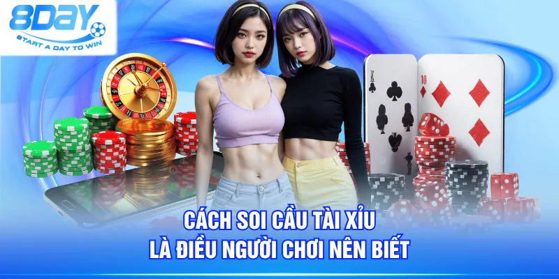 Cách soi cầu Tài Xỉu là điều người chơi nên biết