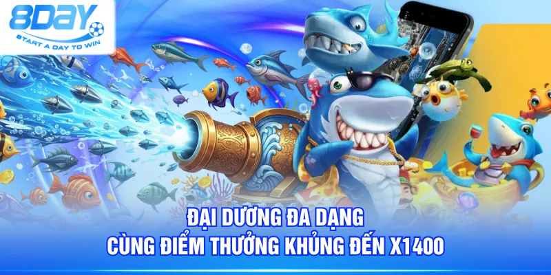 Đại dương đa dạng cùng điểm thưởng khủng đến x1400