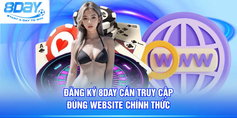 Đăng ký 8DAY cần truy cập đúng website chính thức