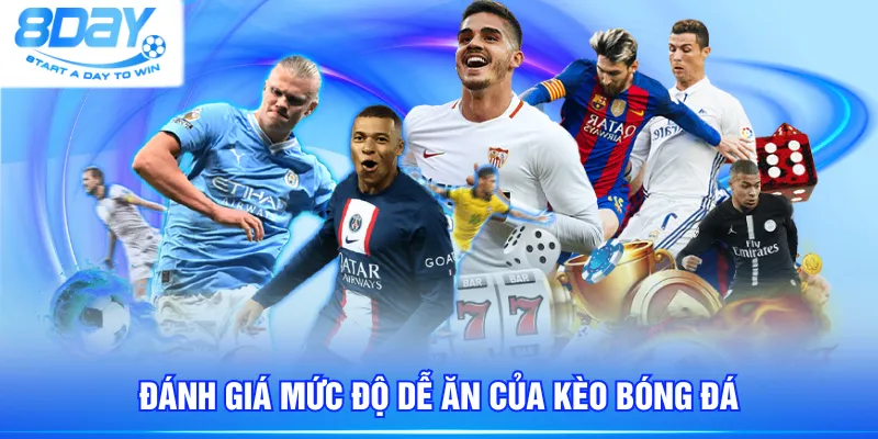Đánh giá mức độ dễ ăn của kèo bóng đá