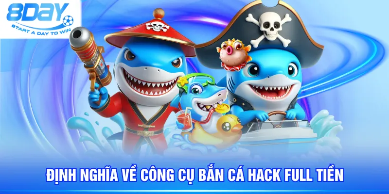 Định nghĩa về công cụ bắn cá hack full tiền