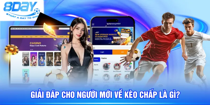 Giải đáp cho người mới về kèo chấp là gì?