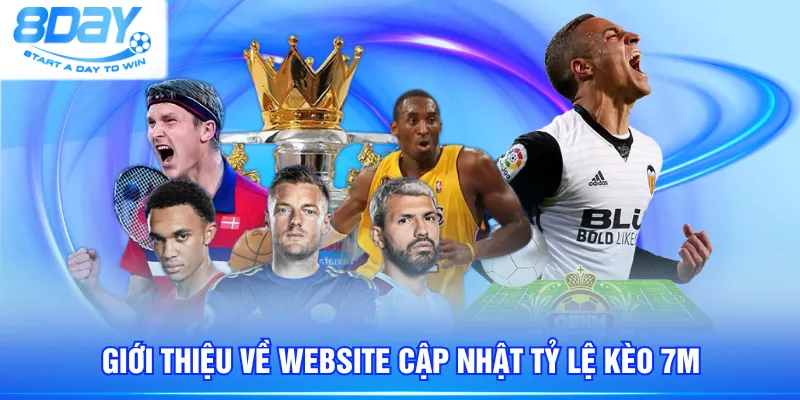 Giới thiệu về website cập nhật tỷ lệ kèo 7M