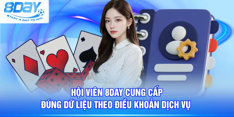 Hội viên 8DAY cung cấp đúng dữ liệu theo điều khoản dịch vụ