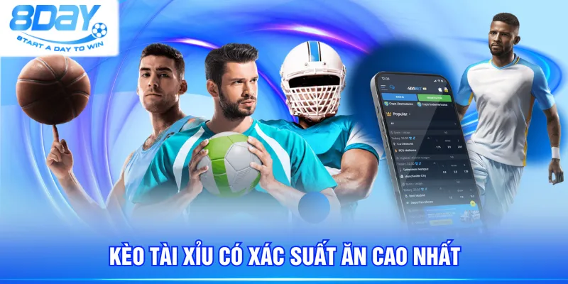 Kèo Tài Xỉu có xác suất ăn cao nhất