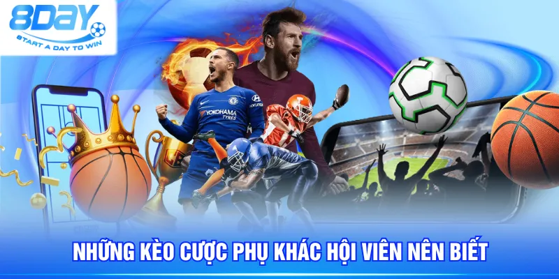 Những kèo cược phụ khác hội viên nên biết
