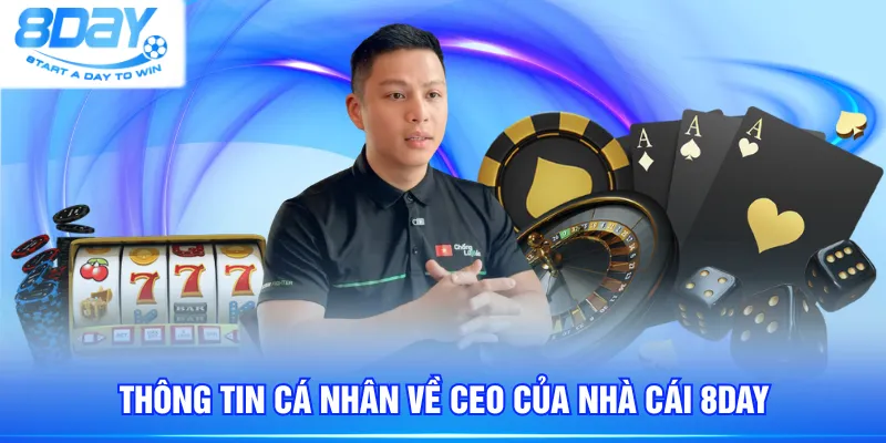 Thông tin cá nhân về CEO của nhà cái 8DAY