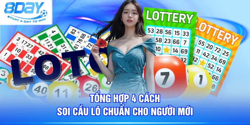 Tổng hợp 4 cách soi cầu lô chuẩn cho người mới